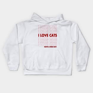 I LOVE CATS - HAVE A NICE DAY Kids Hoodie